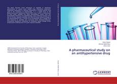 A pharmaceutical study on an antihypertensive drug kitap kapağı