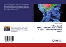 Efficacies of CMR,CMU,CPW& WIF in mild Carpal Tunnel syndrome in Hand的封面