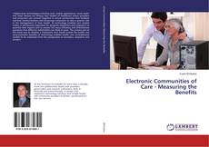 Electronic Communities of Care - Measuring the Benefits的封面
