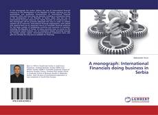 Bookcover of A monograph: International Financials doing business in Serbia