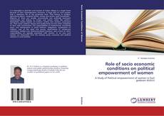 Role of socio economic conditions on political empowerment of women的封面