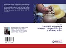 Portada del libro de Moroccan Handicrafts Between Commercialization and preservation