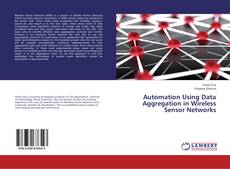 Copertina di Automation Using Data Aggregation in Wireless Sensor Networks