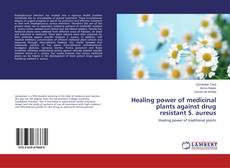 Healing power of medicinal plants against drug resistant S. aureus的封面