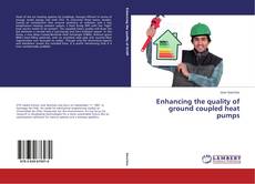 Portada del libro de Enhancing the quality of ground coupled heat pumps