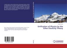 Unification of Physics by the Ether Elasticity Theory的封面