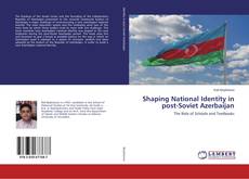 Couverture de Shaping National Identity in post-Soviet Azerbaijan