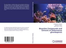 Bookcover of Bioactive Compounds and Extracts of Heteroxenia ghardaqensis