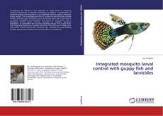 Buchcover von Integrated mosquito larval control with guppy fish and larvicides
