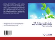 Copertina di TCP- Antioxidant Activity Evaluation of Some Indian Plant extracts