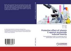 Copertina di Protective effect of vitamin E against acrylamide induced toxicity