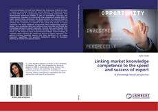 Buchcover von Linking market knowledge competence to the speed and success of export