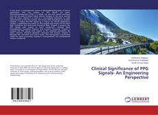 Bookcover of Clinical Significance of PPG Signals- An Engineering Perspective