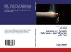 Portada del libro de Evaluation of Pyrazole Heterocycles against Cancer – A Review