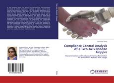 Capa do livro de Compliance Control Analysis of a Two-Axis Robotic Gripper 