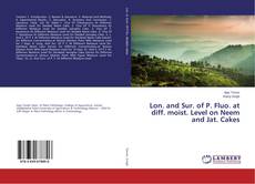 Couverture de Lon. and Sur. of P. Fluo. at diff. moist. Level on Neem and Jat. Cakes