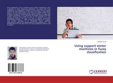 Bookcover of Using support vector machines in fuzzy classification