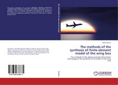 Copertina di The methods of the synthesis of finite element model of the wing box