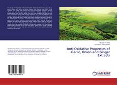 Portada del libro de Anti-Oxidative Properties of Garlic, Onion and Ginger Extracts