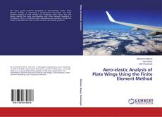 Copertina di Aero-elastic Analysis of Plate Wings Using the Finite Element Method
