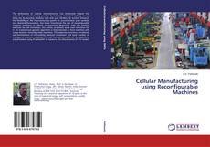 Portada del libro de Cellular Manufacturing using Reconfigurable Machines