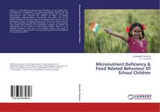 Portada del libro de Micronutrient Deficiency & Food Related Behaviour Of School Children
