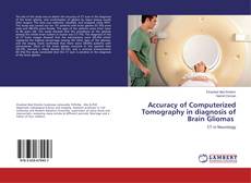 Couverture de Accuracy of Computerized Tomography in diagnosis of Brain Gliomas ‎
