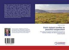 Bookcover of From violent conflict to peaceful cooperation