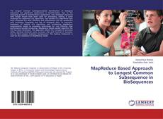 Portada del libro de MapReduce Based Approach to Longest Common Subsequence in BioSequences