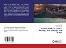 Couverture de Fluorosis- Multifactorial Etiology and Multiple Risk Factors