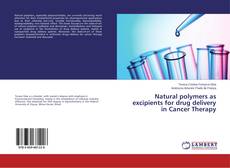 Portada del libro de Natural polymers as excipients for drug delivery in Cancer Therapy