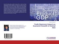 Couverture de Trade Openness Impact on Economic Growth in Central Asia