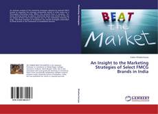 An Insight to the Marketing Strategies of Select FMCG Brands in India的封面