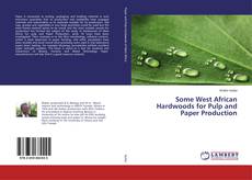 Portada del libro de Some West African Hardwoods for Pulp and Paper Production