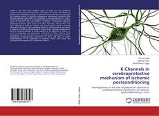 K-Channels in cerebroprotective mechanism of ischemic postconditioning kitap kapağı