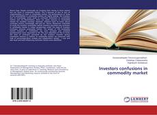 Portada del libro de Investors confusions in commodity market