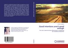 Couverture de Good intentions aren't good enough