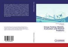 Copertina di Group Testing: Models, Evaluation and Related Problems