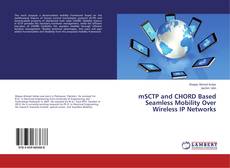 Copertina di mSCTP and CHORD Based Seamless Mobility Over Wireless IP Networks