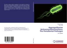 Buchcover von Aggregatibacter Actinomycetemcomitans: The Periodontal Pathogen