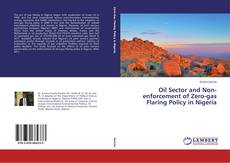 Oil Sector and Non-enforcement of Zero-gas Flaring Policy in Nigeria kitap kapağı