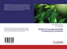 Buchcover von Utilities of cyanoacetanilide in heterocyclic synthesis