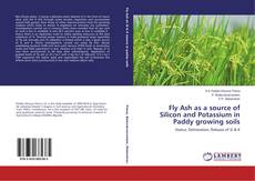 Capa do livro de Fly Ash as a source of Silicon and Potassium in Paddy growing soils 
