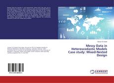 Copertina di Messy Data in Heteroscedastic Models Case study: Mixed-Nested Design