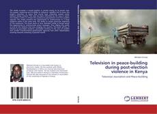 Buchcover von Television in peace-building during post-election violence in Kenya