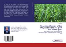 Genetic evaluation of Zea mays accessions for grain and fodder yield的封面