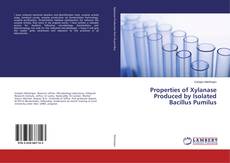 Bookcover of Properties of Xylanase Produced by Isolated Bacillus Pumilus