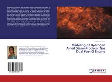 Couverture de Modeling of Hydrogen Aided Diesel-Producer Gas Dual Fuel CI Engine