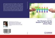 The Classical and the Modern in Three South African Plays的封面