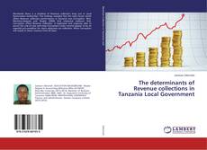 Обложка The determinants of Revenue collections in Tanzania Local Government